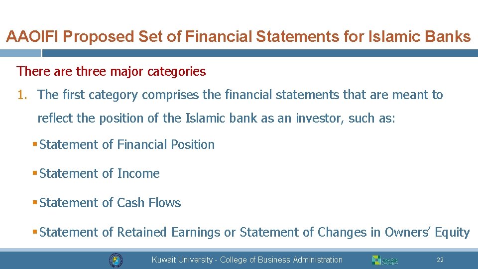 AAOIFI Proposed Set of Financial Statements for Islamic Banks There are three major categories