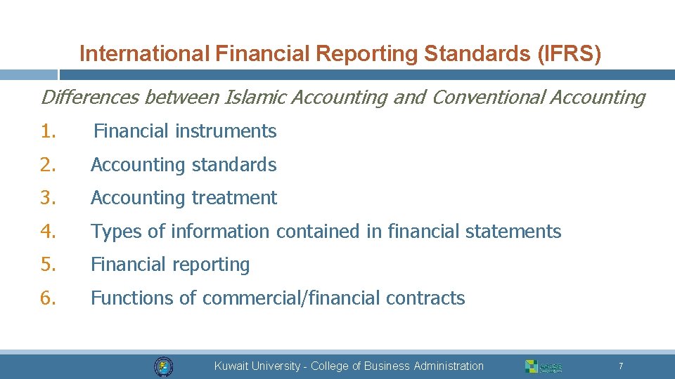 International Financial Reporting Standards (IFRS) Differences between Islamic Accounting and Conventional Accounting 1. Financial
