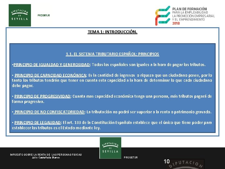 TEMA 1: INTRODUCCIÓN. 1. 1. EL SISTEMA TRIBUTARIO ESPAÑOL: PRINCIPIOS • PRINCIPIO DE IGUALDAD