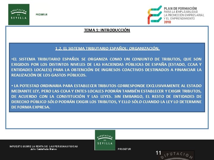 TEMA 1: INTRODUCCIÓN 1. 2. EL SISTEMA TRIBUTARIO ESPAÑOL: ORGANIZACIÓN. • EL SISTEMA TRIBUTARIO