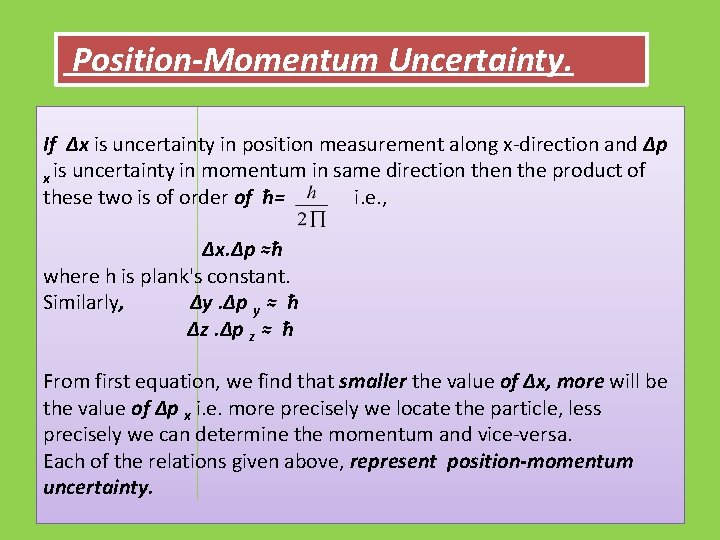 Position-Momentum Uncertainty. If Δx is uncertainty in position measurement along x-direction and Δp x