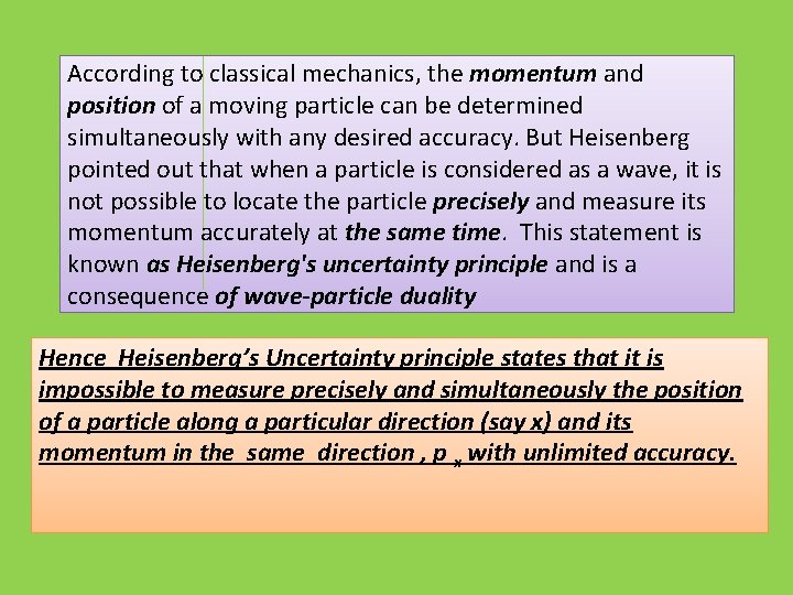 According to classical mechanics, the momentum and position of a moving particle can be