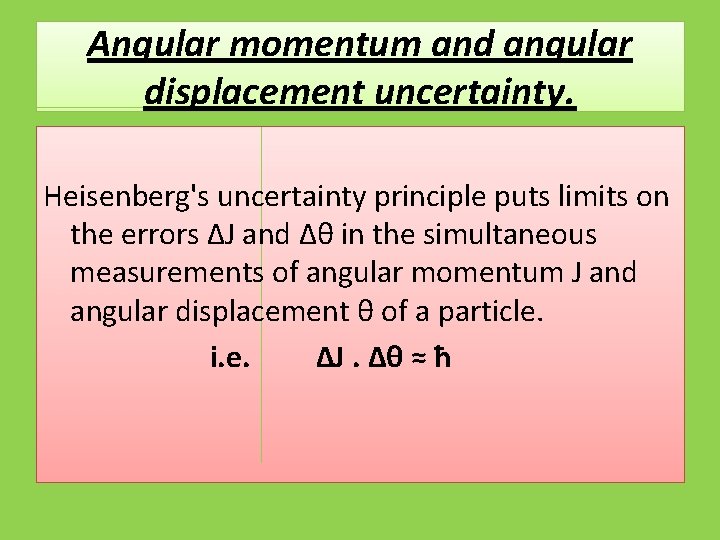 Angular momentum and angular displacement uncertainty. Heisenberg's uncertainty principle puts limits on the errors