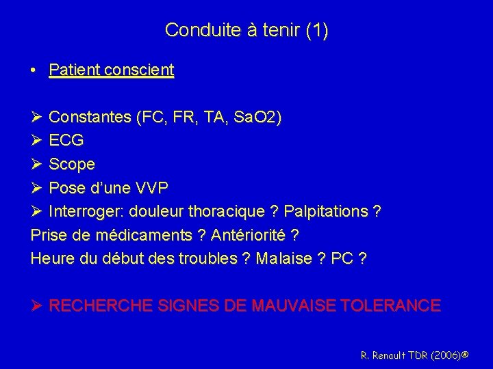 Conduite à tenir (1) • Patient conscient Ø Constantes (FC, FR, TA, Sa. O