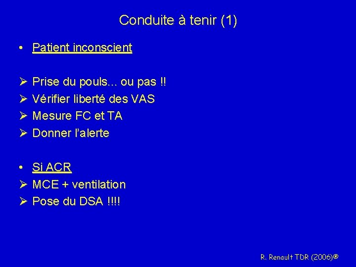 Conduite à tenir (1) • Patient inconscient Ø Prise du pouls. . . ou