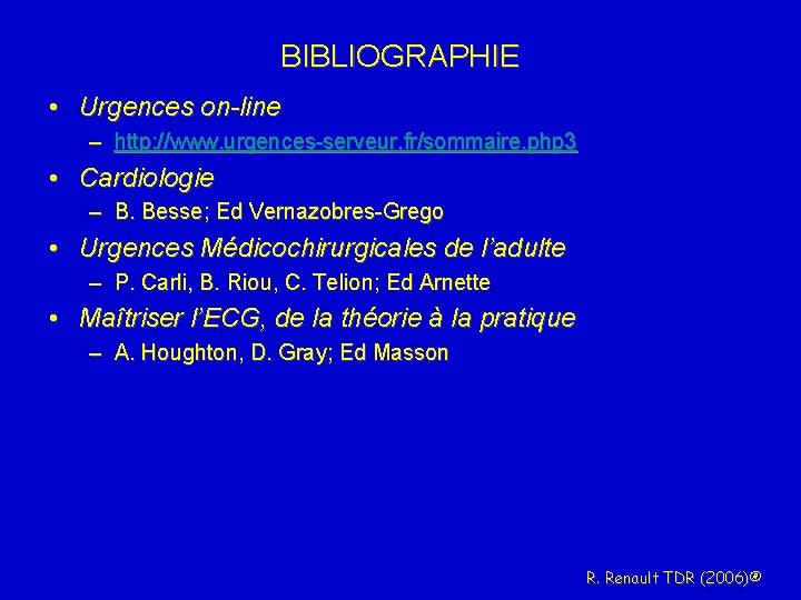 BIBLIOGRAPHIE • Urgences on-line – http: //www. urgences-serveur. fr/sommaire. php 3 • Cardiologie –