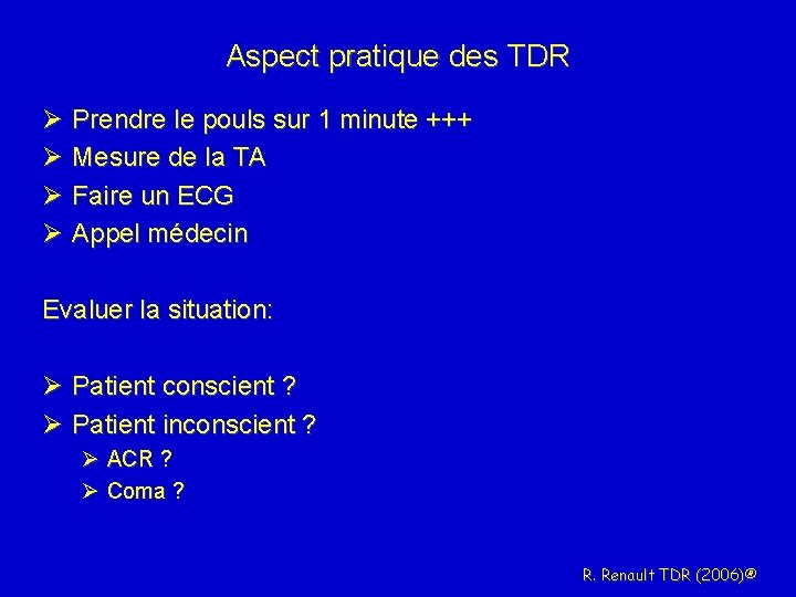 Aspect pratique des TDR Ø Prendre le pouls sur 1 minute +++ Ø Mesure