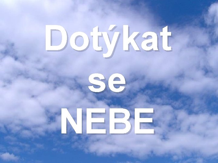 Dotýkat se NEBE 