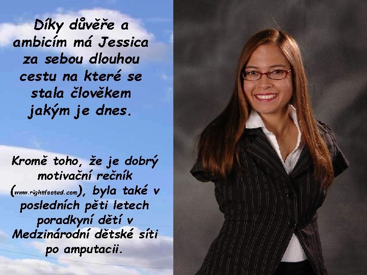 Díky důvěře a ambicím má Jessica za sebou dlouhou cestu na které se stala