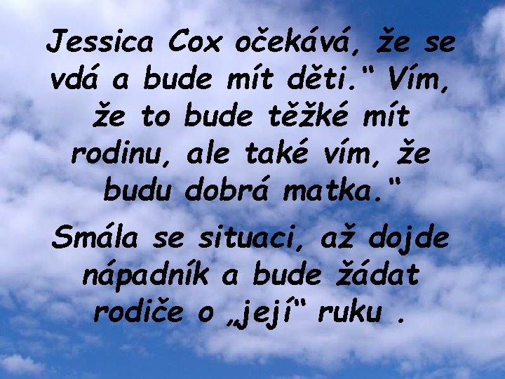 Jessica Cox očekává, že se vdá a bude mít děti. “ Vím, že to