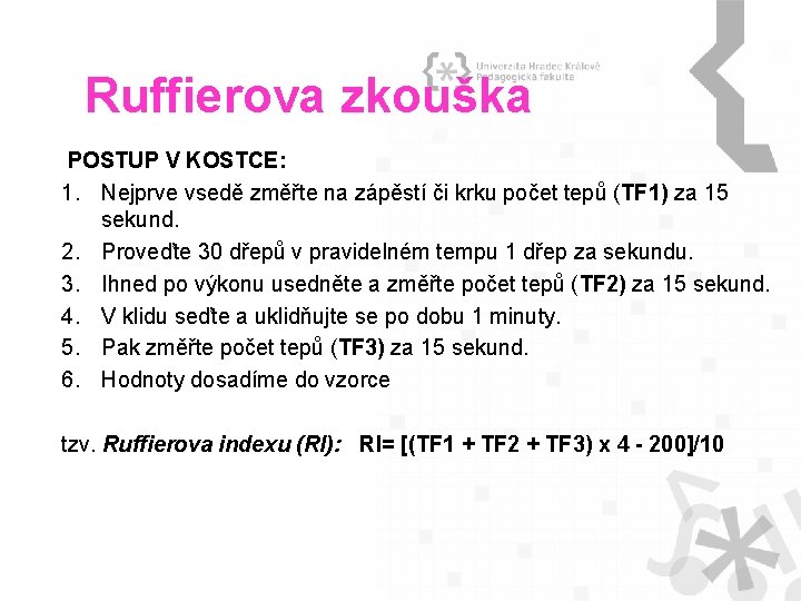 Ruffierova zkouška POSTUP V KOSTCE: 1. Nejprve vsedě změřte na zápěstí či krku počet