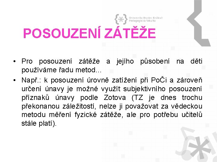 POSOUZENÍ ZÁTĚŽE • Pro posouzení zátěže a jejího působení na děti používáme řadu metod…