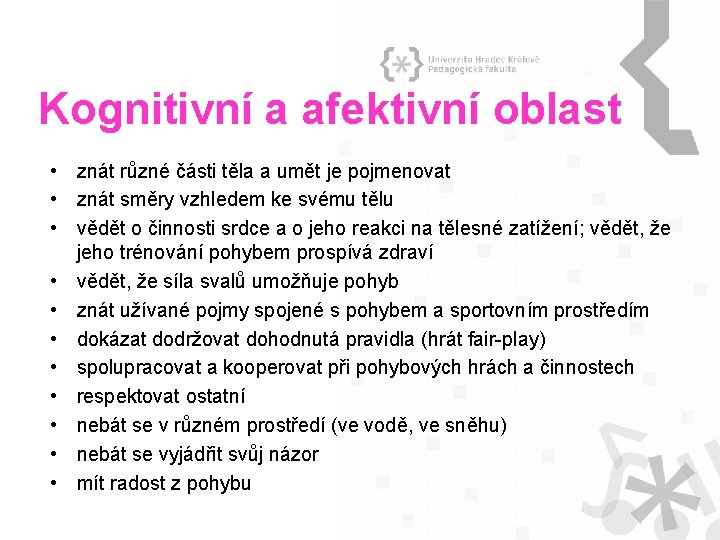 Kognitivní a afektivní oblast • znát různé části těla a umět je pojmenovat •