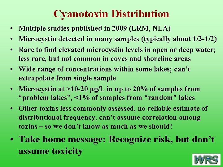 Cyanotoxin Distribution • Multiple studies published in 2009 (LRM, NLA) • Microcystin detected in