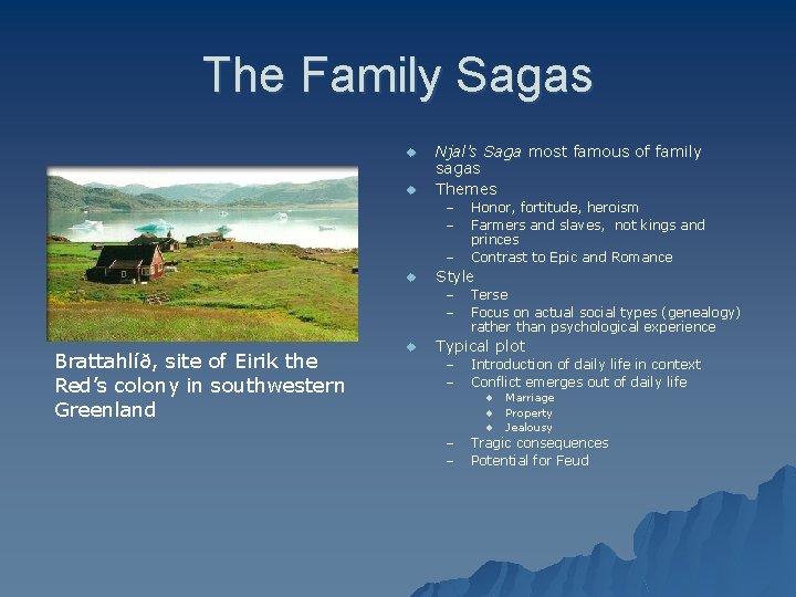 The Family Sagas u u Njal’s Saga most famous of family sagas Themes –