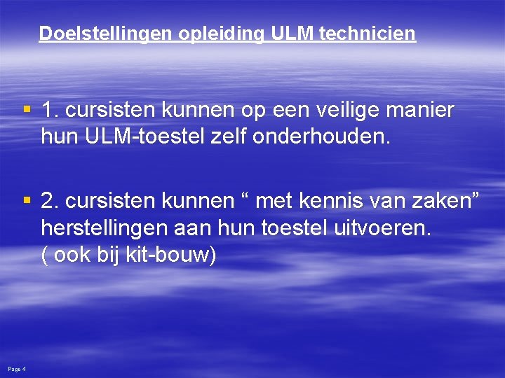 Doelstellingen opleiding ULM technicien § 1. cursisten kunnen op een veilige manier hun ULM-toestel