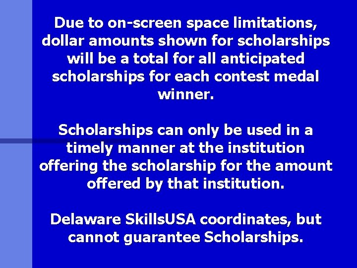 Due to on-screen space limitations, dollar amounts shown for scholarships will be a total