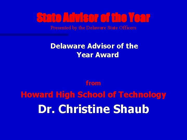 State Advisor of the Year Presented by the Delaware State Officers Delaware Advisor of