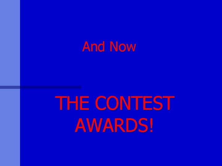 And Now THE CONTEST AWARDS! 