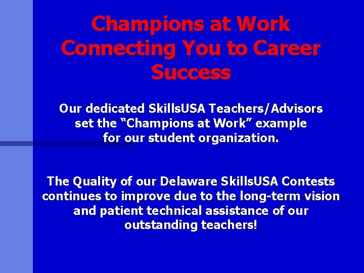 Champions at Work Connecting You to Career Success Our dedicated Skills. USA Teachers/Advisors set