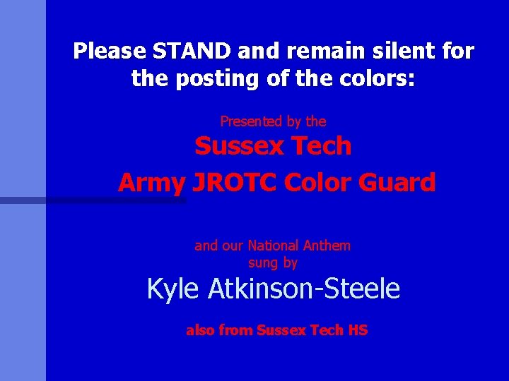 Please STAND and remain silent for the posting of the colors: Presented by the