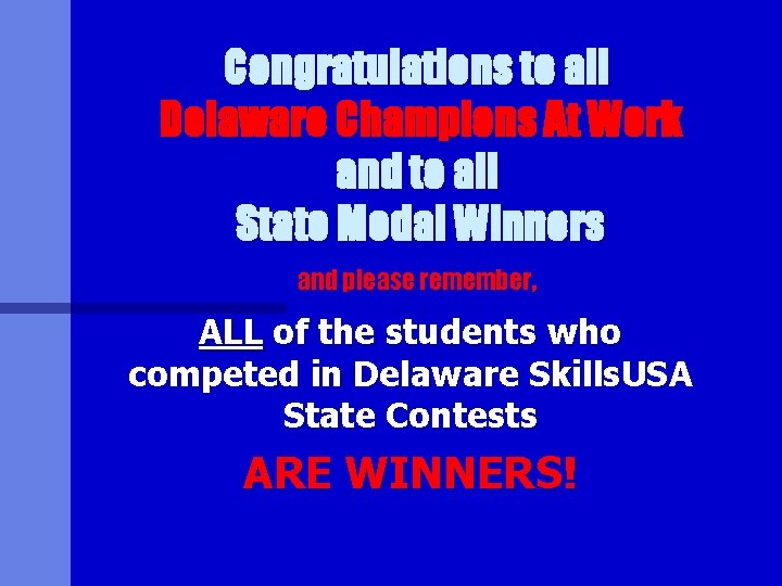 Congratulations to all Delaware Champions At Work and to all State Medal Winners and