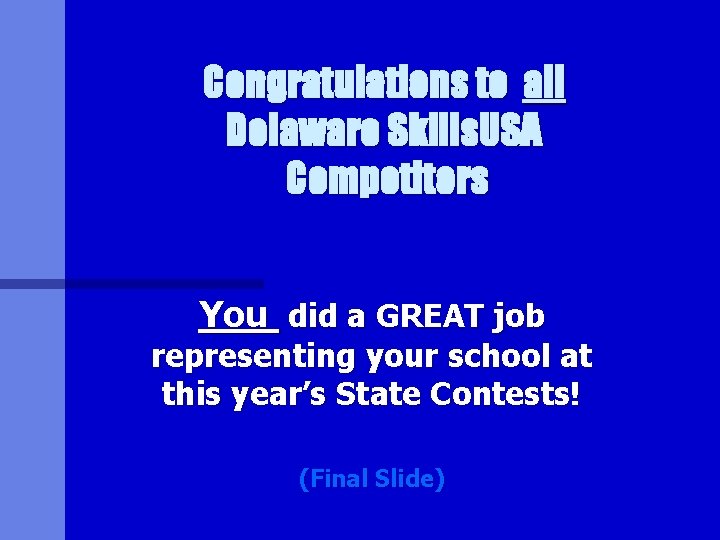 Congratulations to all Delaware Skills. USA Competitors You did a GREAT job representing your