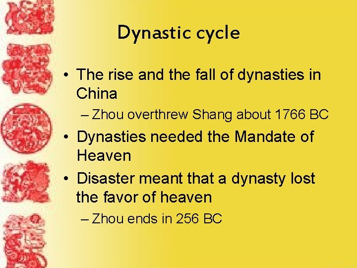 Dynastic cycle • The rise and the fall of dynasties in China – Zhou