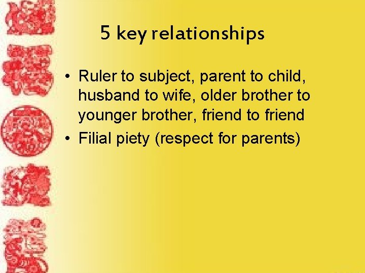 5 key relationships • Ruler to subject, parent to child, husband to wife, older