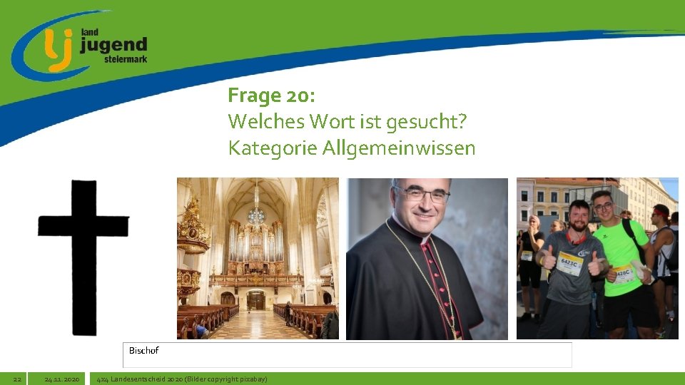 Frage 20: Welches Wort ist gesucht? Kategorie Allgemeinwissen 22 24. 11. 2020 4 x