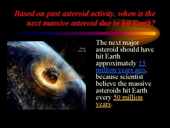 Based on past asteroid activity, when is the next massive asteroid due to hit