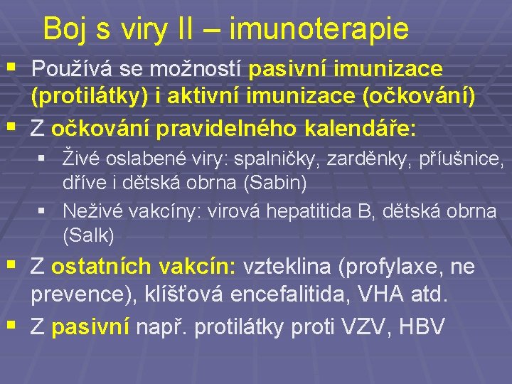 Boj s viry II – imunoterapie § Používá se možností pasivní imunizace (protilátky) i