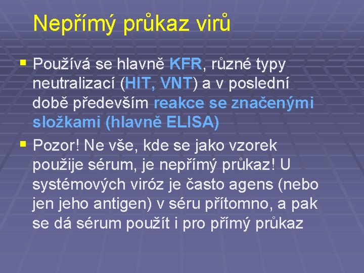 Nepřímý průkaz virů § Používá se hlavně KFR, různé typy neutralizací (HIT, VNT) a