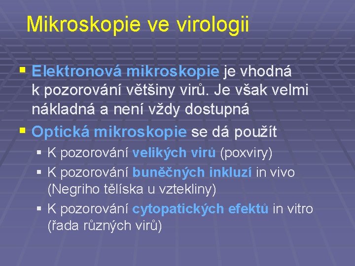 Mikroskopie ve virologii § Elektronová mikroskopie je vhodná k. pozorování většiny virů. Je však