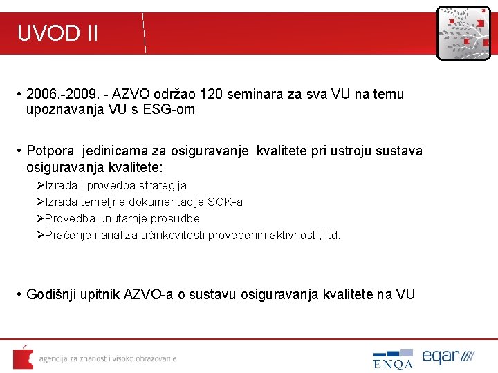 UVOD II • 2006. -2009. - AZVO održao 120 seminara za sva VU na