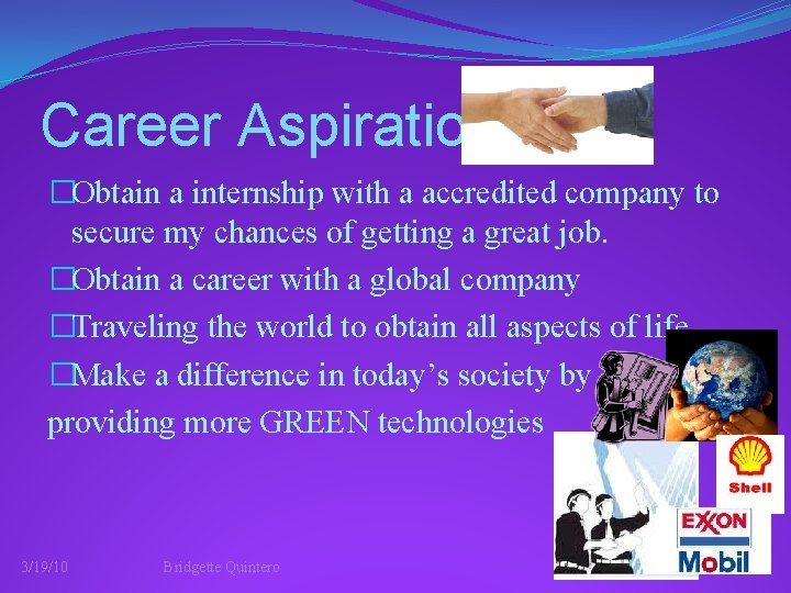 Career Aspirations �Obtain a internship with a accredited company to secure my chances of