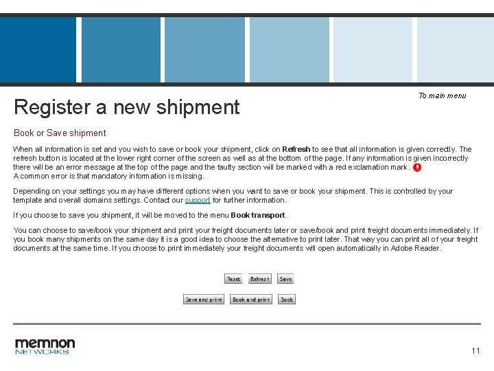 Register a new shipment To main menu Book or Save shipment When all information