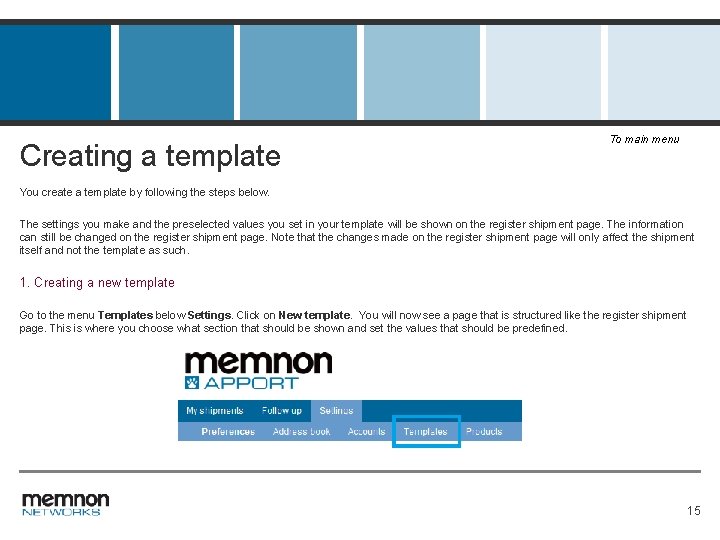 Creating a template To main menu You create a template by following the steps