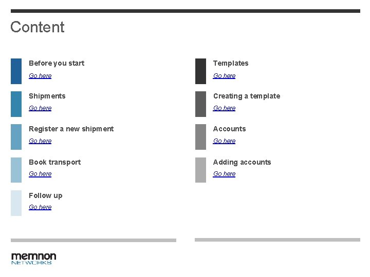 Content Before you start Templates Go here Shipments Creating a template Go here Register