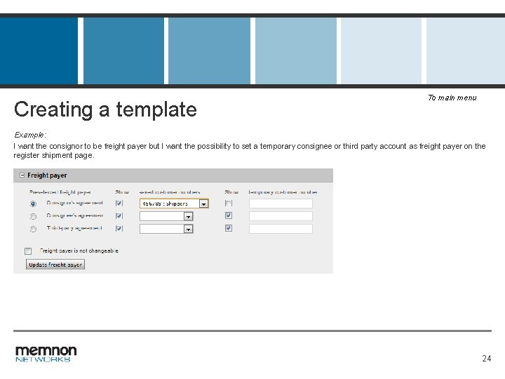 Creating a template To main menu Example: I want the consignor to be freight