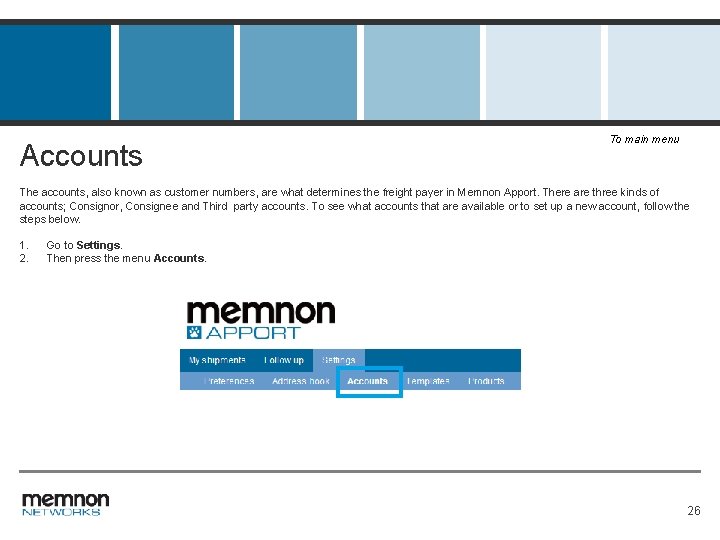 Accounts To main menu The accounts, also known as customer numbers, are what determines
