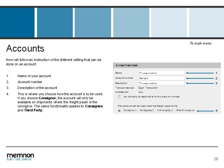 Accounts To main menu Now will follow an instruction of the different setting that