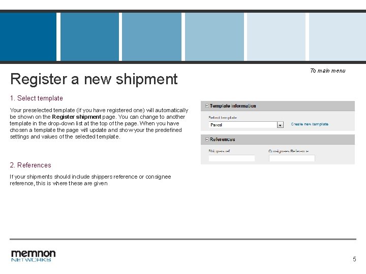 Register a new shipment To main menu 1. Select template Your preselected template (if