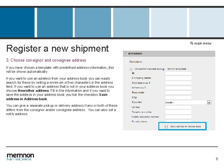 Register a new shipment To main menu 3. Choose consignor and consignee address If