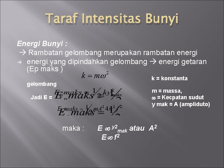 Taraf Intensitas Bunyi Energi Bunyi : Rambatan gelombang merupakan rambatan energi yang dipindahkan gelombang