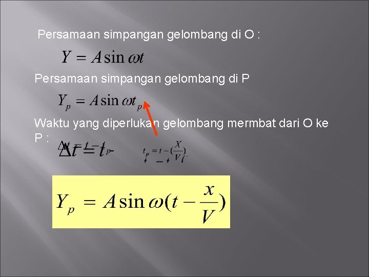 Persamaan simpangan gelombang di O : Persamaan simpangan gelombang di P Waktu yang diperlukan