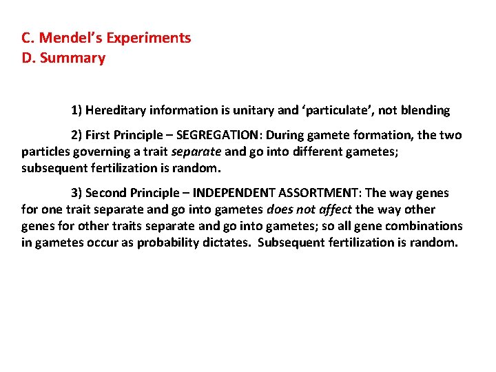 C. Mendel’s Experiments D. Summary 1) Hereditary information is unitary and ‘particulate’, not blending
