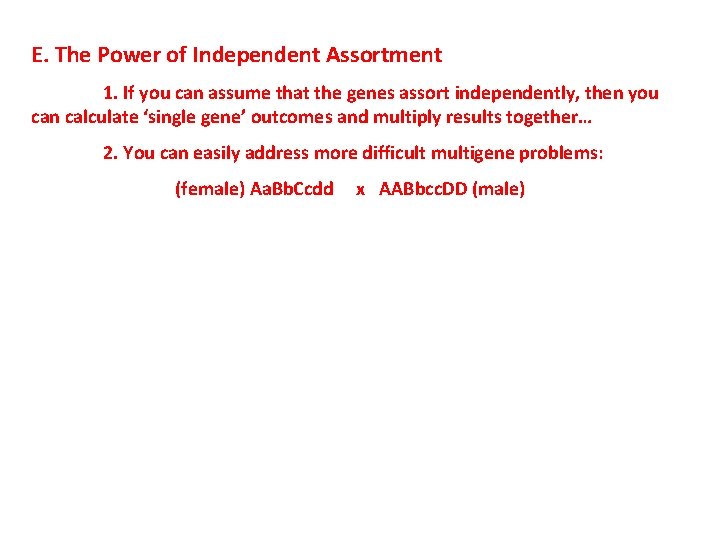 E. The Power of Independent Assortment 1. If you can assume that the genes E. The Power of Independent Assortment 1. If you can assume that the genes