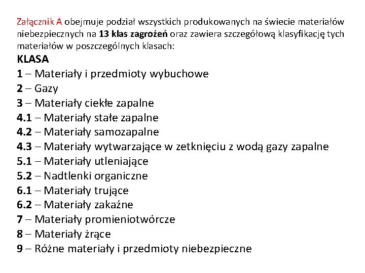 Załącznik A obejmuje podział wszystkich produkowanych na świecie materiałów niebezpiecznych na 13 klas zagrożeń