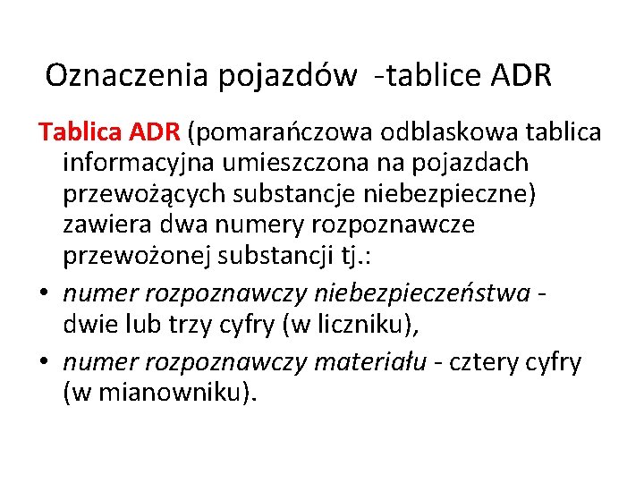 Oznaczenia pojazdów -tablice ADR Tablica ADR (pomarańczowa odblaskowa tablica informacyjna umieszczona na pojazdach przewożących